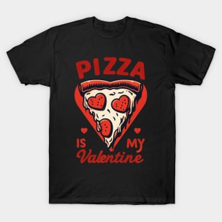 Pizza is my Valentine T-Shirt